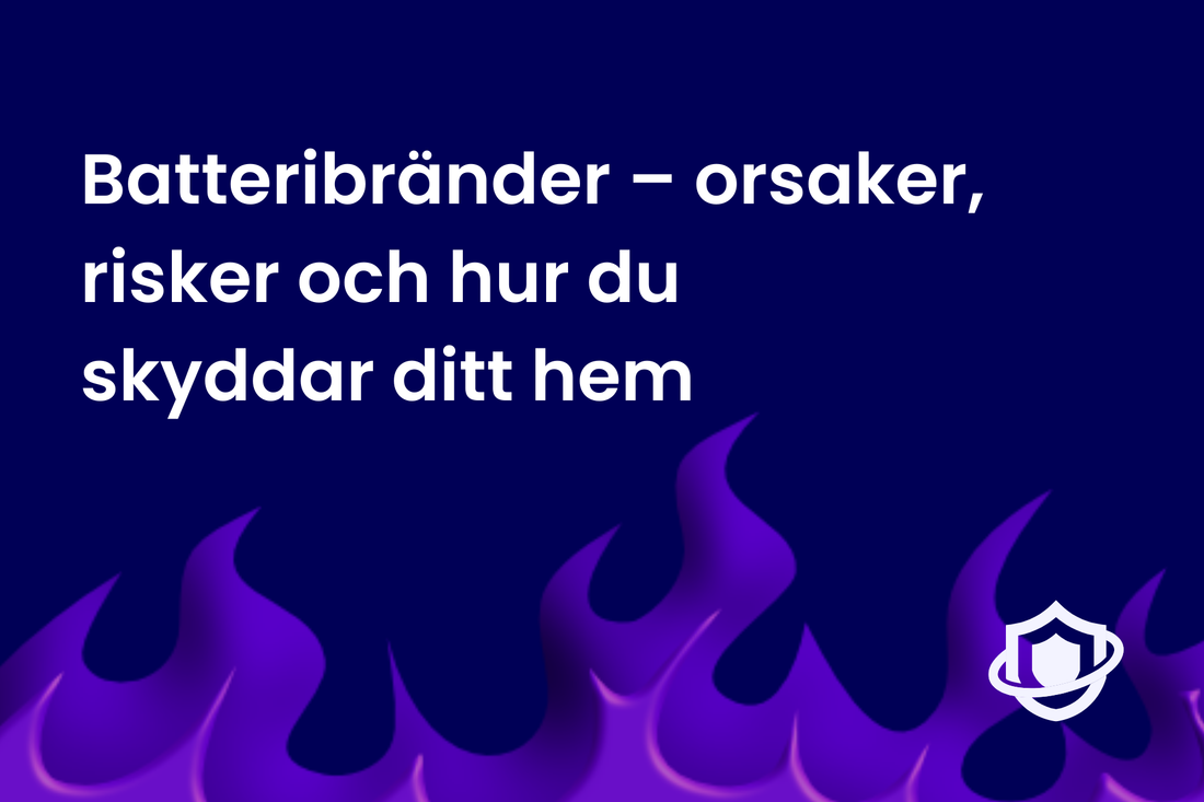Batteribränder – orsaker, risker och hur du skyddar ditt hem