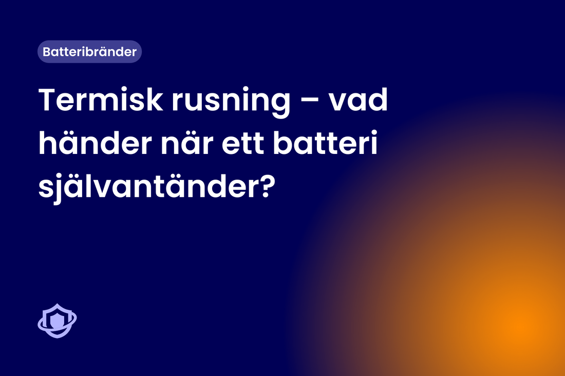 Termisk rusning – vad händer när ett batteri självantänder?